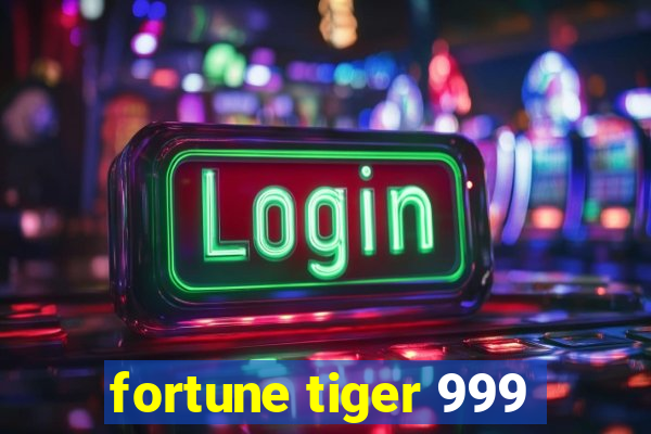 fortune tiger 999